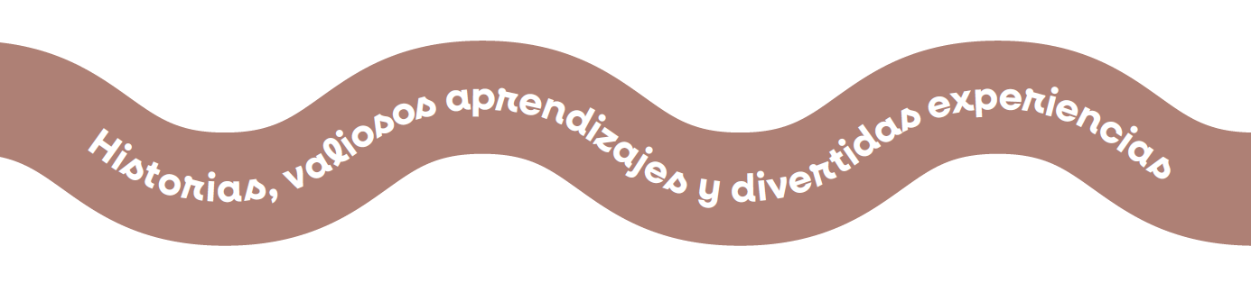 Historias, valiosos aprendizajes y divertidas experiencias